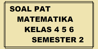 Maybe you would like to learn more about one of these? Latihan Soal Penilaian Akhir Tahun Pat Matematika Sd Semester 2 Tahun 2021 Info Pendidikan Terbaru