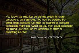 Top 8 Quotes About Planting Seeds For The Future Famous Quotes Sayings About Planting Seeds For The Future