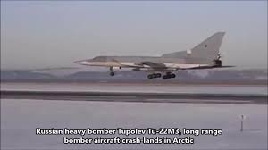 The aircraft is currently in service with the russian air force and russian naval aviation. Russian Heavy Bomber Tupolev Tu 22m3 Long Range Bomber Aircraft Crash Lands In Arctic Video Dailymotion