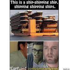 This Is A Ship Shipping Ship Shipping Shipping Ships Meme Memezila Com