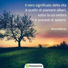 Our lord of the blood that flows in the darkness of my veins. Frasi Sugli Alberi Le 50 Piu Belle In Inglese E Italiano