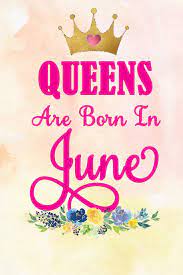 The queens birthday holiday is a moveable feast celebrating the birthday of queen elizabeth ii. Buy Queens Are Born In June Journal For Woman Born In June Ruled Soft Cover Book Online At Low Prices In India Queens Are Born In June Journal For Woman