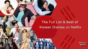 The Full List And Best Of Korean Dramas On Netflix Korean Drama Korean Drama List What Is Netflix