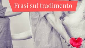 Come scegliere le migliori frasi di matrimonio? Le Piu Belle Frasi Sul Tradimento Raccolta Completa L Aforisma It Frasi Citazioni E Aforismi