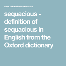Sequacious Definition Of Sequacious In English From The Oxford Dictionary Oxford Dictionaries Definitions Dictionary