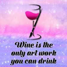 Wine Quote The Only Art You Can Drink Wine Quotes Wine Drinks
