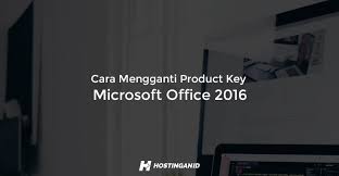 If you are not sure which version of office is activated on your pc,follow 7 look under the product information title and find the activation status of the office. Cara Mengganti Product Key Microsoft Office 2016 Hostingan Id