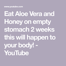Eat Aloe Vera And Honey On Empty Stomach 2 Weeks This Will Happen To Your Body Youtube Aloe Vera Aloe Stomach