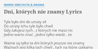 Download as pdf, txt or read online from scribd. Dni Ktorych Nie Znamy Lyrics By Marek Grechuta Anawa Tyle Bylo Dni Do