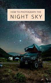Night Sky Photography Guide Travel Photography Tips Night Sky Photography Photography Guide