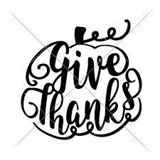 Give Thanks Pumpkin Thanksgiving Fall Svg Dxf Png Files For Etsy Fall Words Give Thanks Fall Halloween Decor