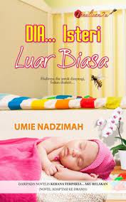 Sinopsis dia isteri luar biasa. Dia Isteri Luar Biasa By Umie Nadzimah