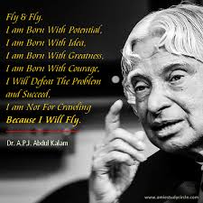 Fly Fly I Am Born With Potential I Am Born With Idea I Am Born With Greatness I Am Born With Courage I Will Defeat Kalam Quotes Fly Quotes