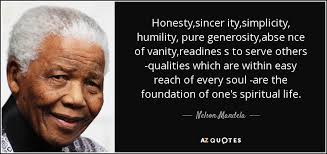 Honesty Sincer Ity Simplicity Humility Pure Generosity Abse Nce Of Vanity Readines S To Serve Others Qualities Wh Nelson Mandela Quotes Unique Quotes Quotes