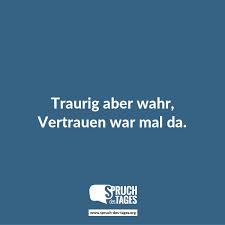 Traurig Aber Wahr Vertrauen War Mal Da