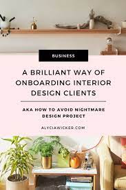 A Brilliant Way Of Onboarding Interior Design Clients Online Interior Design School By Alycia Wicker Interior Design Jobs Design Clients Online Interior Design