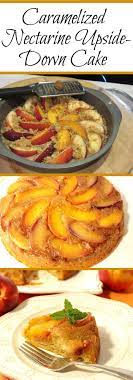 Bountiful Caramelized Nectarine Upside Down Cake Nectarine Recipes Necterine Recipes Sweet Recipes Desserts