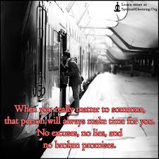 I love you and promise never to leave you. When You Really Matter To Someone That Person Will Always Make Time For You No Excuses No Lies And No Broken Promises Spiritualcleansing Org Love Wisdom Inspirational Quotes Images