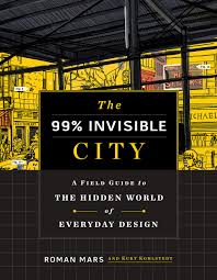 What cities/regions are featured in the 99% invisible city? The 99 Invisible City A Field Guide To The Hidden World Of Everyday Design Mars Roman Kohlstedt Kurt 9780358126607 Amazon Com Books