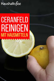 Ceranfeld Reinigen Beste Tipps Tricks Ceranfeld Reinigen Ceranfeld Geschirrspultabs
