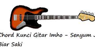 Chord Kunci Gitar Imho Senyum Jo Biar Saki Calonpintar Com