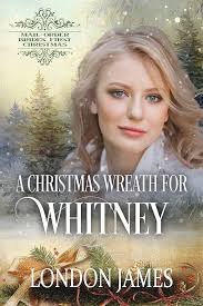 A Christmas Wreath for Whitney: Mail-Order Brides' First Christmas Book 8  See more