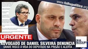 URGENTE: Advogado de Daniel Silveira denuncia risco à vida do ex-deputado  na prisão e denuncia:...