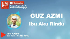 Maybe you would like to learn more about one of these? Ibu Aku Rindu Guz Azmi Syubbanul Muslimin Lirik By Logi Youtube