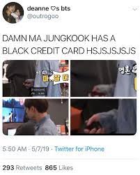 I Have One As Well Black Credit Cards Mean Nothing I M Poor Af Bts Bts Texts Bts Memes