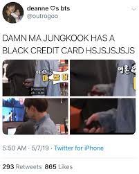 Which gives you flexibility to use credit as you like. I Have One As Well Black Credit Cards Mean Nothing I M Poor Af Bts Memes Bts Bts Texts