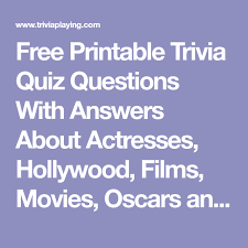 Trivia quizzes are a great way to work out your brain, maybe even learn something new. Free Printable Trivia Quiz Questions With Answers About Actresses Hollywood Films Movies Oscars And Mor Trivia Quiz Questions Trivia Quiz Movie Trivia Quiz