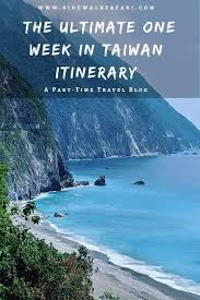 What To See On The Ultimate One Week In Taiwan Itinerary Taiwan Itinerary Travel Aesthetic Taroko National Park