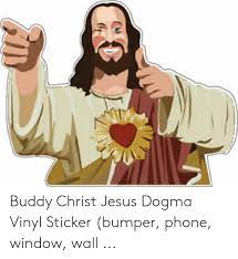 Buddy Christ Jesus Dogma Vinyl Sticker Bumper Phone Window Wall Jesus Meme On Me Me Buddy Christ Jesus Memes Bumper Stickers