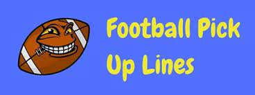 Check spelling or type a new query. 20 Funny Football Pick Up Lines For Sports Fans Laffgaff