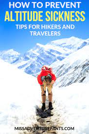 Altitude Sickness Prevention: Tips For Hikers And Travelers — Miss  Adventure Pants
