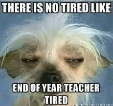 End Of The Year Feelings Teacher Tired Teacher Quotes Funny Teacher Humor