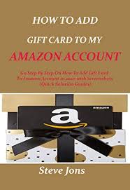 If you have a amazon gift voucher and you want to. Amazon Com How To Add Gift Card To My Amazon Account Go Step By Step On How To Add Gift Card To Amazon In 2020 With Screenshots Quick Solution Guide Ebook Jons