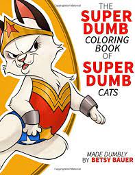 Ships from and sold by amazon.com. Super Dumb Super Cats A Coloring Book Full Of Dumb Puns About Cat Super Heroes Bauer Betsy 9781517672836 Amazon Com Books