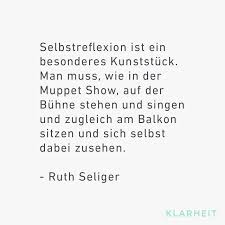 Selbstreflexion Ist Ein Besonderes Kunststuck Man Muss Wie In Der Muppet Show Auf Der Buhne Stehen Und Singen Un Aufmunternde Spruche Worter Zitat Des Tages