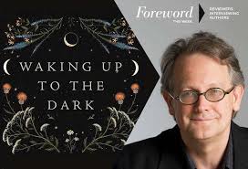 Reviewer Meg Nola Interviews Clark Strand, Author of Waking Up to the Dark:  The Black Madonna's Gospel for an Age of Extinction and Collapse — Articles  — Foreword Reviews