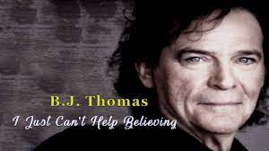 B j thomas i just can't help believing