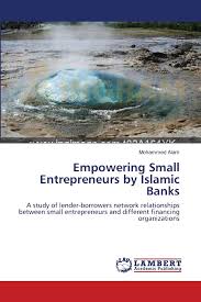 Most of us struggle with the daily hardships of life without always having practical problem solving strategy. Empowering Small Entrepreneurs By Islamic Banks A Study Of Lender Borrowers Network Relationships Between Small Entrepreneurs And Different Financing Organizations Alam Mohammed 9783838312415 Amazon Com Books