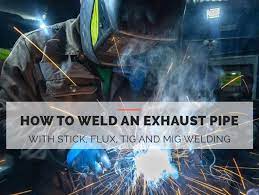 How To Weld The Exhaust Pipe With Stick Flux Tig And Mig Welding