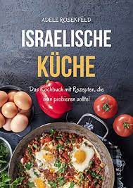 Zuerst muss vielleicht erwähnt werden, dass die küche israels keine lange historie hat. Israelische Kuche Das Kochbuch Mit Rezepten Die Man Probieren Sollte Ebook Rosenfeld Adele Amazon De Kindle Shop