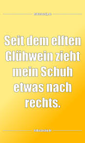 Seit Dem Elften Gluhwein Zieht Mein Schuh Etwas Nach Rechts Gefunden Auf Https Www Istdaslustig De Spruch 3331 Lustig Spruch Words Not My Circus Humor