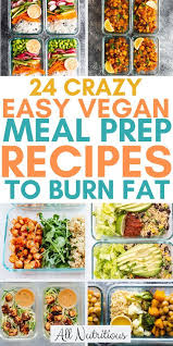24 Super Quick Vegan Meal Prep Recipes Vegan Meal Prep Quick Vegan Meals Vegan Recipes Easy