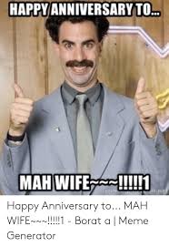 49 happy anniversary memes ranked in order of popularity and relevancy. Happyanniversaryto Mahwife Happy Anniversary To Mah Wife 1 Borat A Meme Generator Meme On Me Me