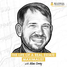 The Life of a Real Estate Maximalist w/ Alan Corey