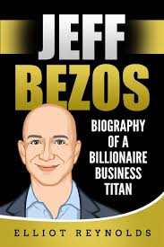 Jeff bezos is taking the billionaire space race to the next level. Jeff Bezos Biography Of A Billionaire Business Titan Reynolds Elliot Amazon De Bucher
