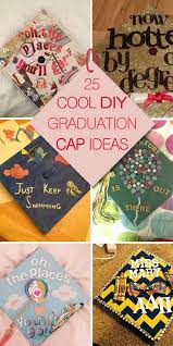 25 Cool Diy Graduation Cap Ideas Graduation Diy Graduation Cap College Graduation Cap